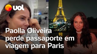 Paolla Oliveira perde passaporte em viagem para Paris e fica presa em aeroporto veja vídeo [upl. by Lilaj]