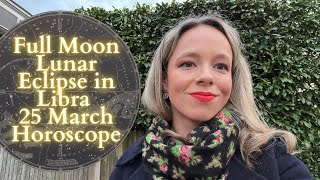 FULL MOON LUNAR ECLIPSE In LIBRA 25 March All Signs Horoscope The Relationship Reset [upl. by Chauncey]