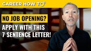 How to Apply when there is No Opening 7 Sentence Cover Letter [upl. by Aynas378]