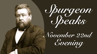 Spurgeon Speaks  November 22  Evening [upl. by Etnecniv529]