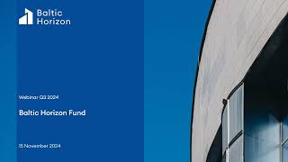 Baltic Horizon Fund Introducing the Consolidated Unaudited Results for Q1Q3 2024 [upl. by Esinrahc]