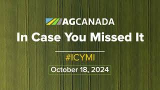 AgCanadaTV Your Agriculture News Recap for the week ending Oct18 2024 icymi [upl. by Anytsirk]