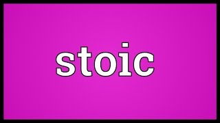 Stoic Meaning [upl. by Yaned]