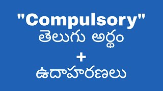 Compulsory meaning in telugu with examples  Compulsory తెలుగు లో అర్థం meaningintelugu [upl. by Henrik]