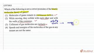 Which of the following is not a correct postulate of the kinetic molecular theory of gases [upl. by Nolava591]