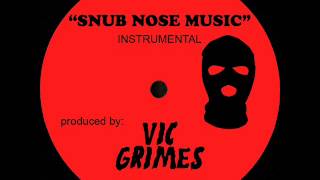 Snub Nose Music Instrumental Prod by Vic Grimes [upl. by Weyermann133]