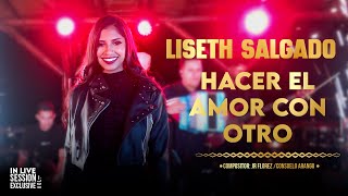 Hacer El Amor Con Otro En Vivo  Liseth Salgado [upl. by Niliac]