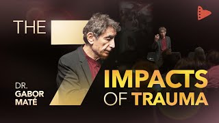 DR GABOR MATE THE 7 IMPACTS OF TRAUMA [upl. by Alin]