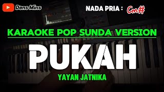 PUKAH  YAYAN JATNIKA  KARAOKE POP SUNDA VERSION  NADA PRIA [upl. by Adnicul164]