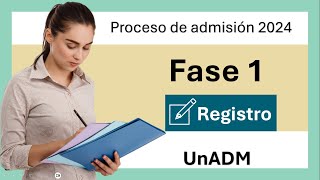 Proceso de admisión Fase 1 REGISTRO UNADM paso a paso comentarios y tips 2024 [upl. by Schoenfelder]