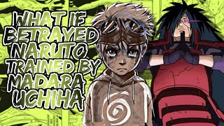 What If Betrayed Naruto Trained By Madara Uchiha  Part 1 [upl. by Yonatan]