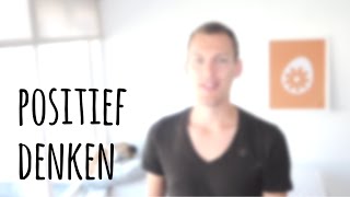 Positief denken  9 tips om lekker positief te denken [upl. by Elroy]