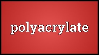 Polyacrylate Meaning [upl. by Dysart]