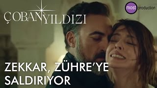 Çoban Yıldızı  Zekkar Zühreye Saldırıyor [upl. by Krissy]