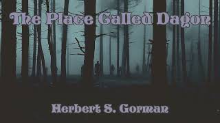 The Place Called Dagon by Herbert S Gorman Audiobook Folkhorror [upl. by Ekud781]