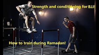 Strength and conditioning for bjj advice on training during Ramadan [upl. by Swain]