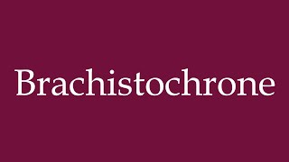 How to Pronounce Brachistochrone Brachistochrons Correctly in German [upl. by Chemarin]