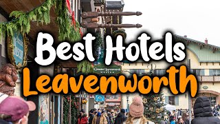 Best Hotels In Leavenworth WA  For Families Couples Work Trips Luxury amp Budget [upl. by Ettie]