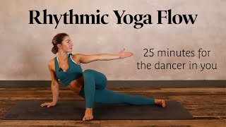 Rhythmic Yoga Flow  25 Min Practice For Your Inner Dancer [upl. by Teerell]