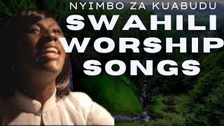 NYIMBO ZA KUABUDU  SWAHILI WORSHIP SONGS 2024 [upl. by Svoboda]