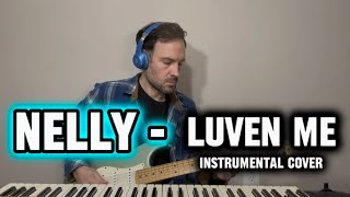 “Luven Me”  Nelly  Instrumental Cover [upl. by Cassidy594]