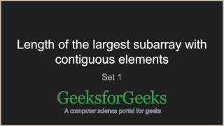 Length of the largest subarray with contiguous elements  Set 1  GeeksforGeeks [upl. by Engelhart896]