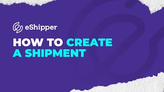 How to Create a Shipment  eShipper 20 [upl. by Erot]