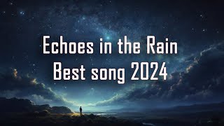 Echoes in the Rain Lyrics  A Haunting Ballad of Love and Loss  Best Song 2024  Free Song [upl. by Jeanne]