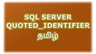 QUOTEDIDENTIFIER in SQL Server Tamil [upl. by Dlawso]