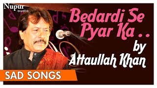 Bedardi Se Pyar Ka Sahara Na Mila  Attaullah Khan  Superhit Pakistani Sad Songs  Nupur Audio [upl. by Legyn794]