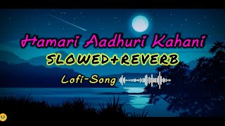 Hamari Adhuri Kahani  Lofi SlowedReverb  Mind relax songs  Mood relax song [upl. by Croteau]