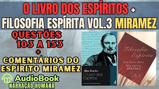 Audiobook O LIVRO DOS ESPÍRITOS  FILOSOFIA ESPÍRITA VOL 3 ESPÍRITO MIRAMEZ  QUESTÕES 103 A 153 [upl. by Ayal931]