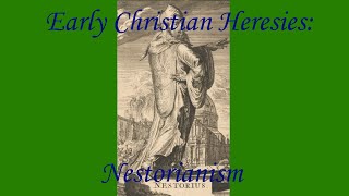 Early Christian Heresies Nestorianism [upl. by Paulo228]