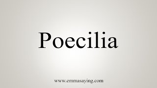 How To Say Poecilia [upl. by Aneles]