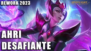 Ahri Desafiante Rework 2023  Spotlight COMPLETO [upl. by Triley89]