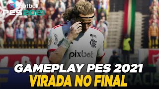 FLAMENGO CONSEGUE VIRADA NO FINAL DA PARTIDA  EFOOTBALL GAMEPLAY PES 2021 [upl. by Retsel]