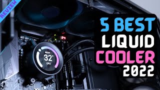 Best CPU Liquid Cooler of 2022  The 5 Best Liquid CPU Coolers Review [upl. by Idette878]