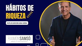 Hábitos de Riqueza explicado en una hora para la libertad finnciera by raimon samsó [upl. by Inalaek]