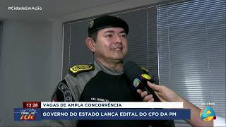 Cidade em Ação  Governo do estado lança edital do CFO da PM com vagas de ampla concorrência [upl. by Enirehtahc]