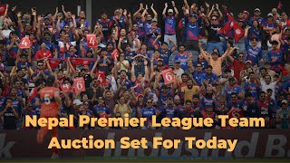 Nepal Premier League Team Auction Set For Today  NPL 2024 [upl. by Notsua]