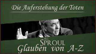 Die Auferstehung der Toten  RC Sproul [upl. by Egres]