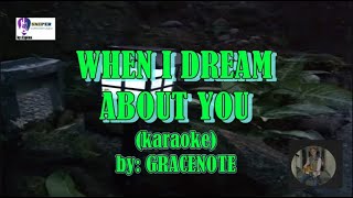 WHEN I DREAM ABOUT YOU Karaoke By GRACENOTE [upl. by Derwon]