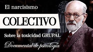 EL NARCISISMO COLECTIVO Documental de Psicología  ¿Qué es un NARCISISTA de GRUPO [upl. by Hashum]