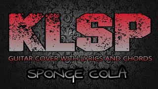 KLSP  Sponge Cola Guitar Cover With Lyrics amp Chords [upl. by Atnod]