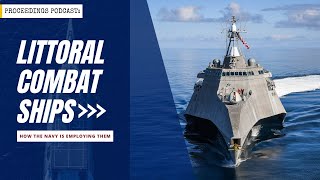 Littoral Combat Ships How the Navy is Employing Them [upl. by Luapnhoj436]