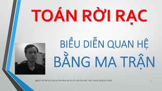 041 TOÁN RỜI RẠC Biểu diễn quan hệ bằng ma trận ducdvgtvt [upl. by Romy]