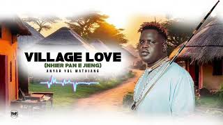 NEW DINKA SONG  VILLAGE LOVE  Anyar Yol  SOUTH SUDAN MUSIC [upl. by Sharl313]