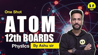 Atom in One Shot for 12th Boards Physics with Ashu Sir  Science and Fun [upl. by Gilman]