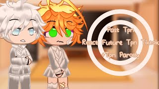 Past Tpn React To Tpn Future Tiktok  Tpn ParodyMy Au [upl. by Jedidiah]