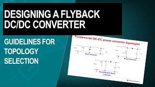 Designing a flyback DCDC converter  Guidelines for topology selection [upl. by Eleda170]